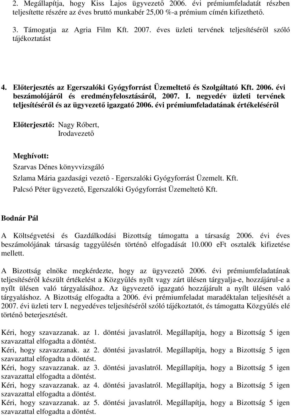 negyedév üzleti tervének teljesítéséről és az ügyvezető igazgató 2006.