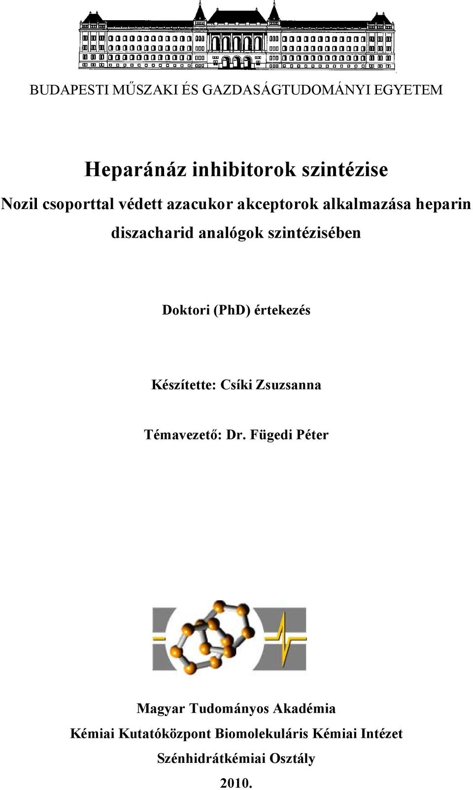 szintézisében Doktori (PhD) értekezés Készítette: Csíki Zsuzsanna Témavezető: Dr.