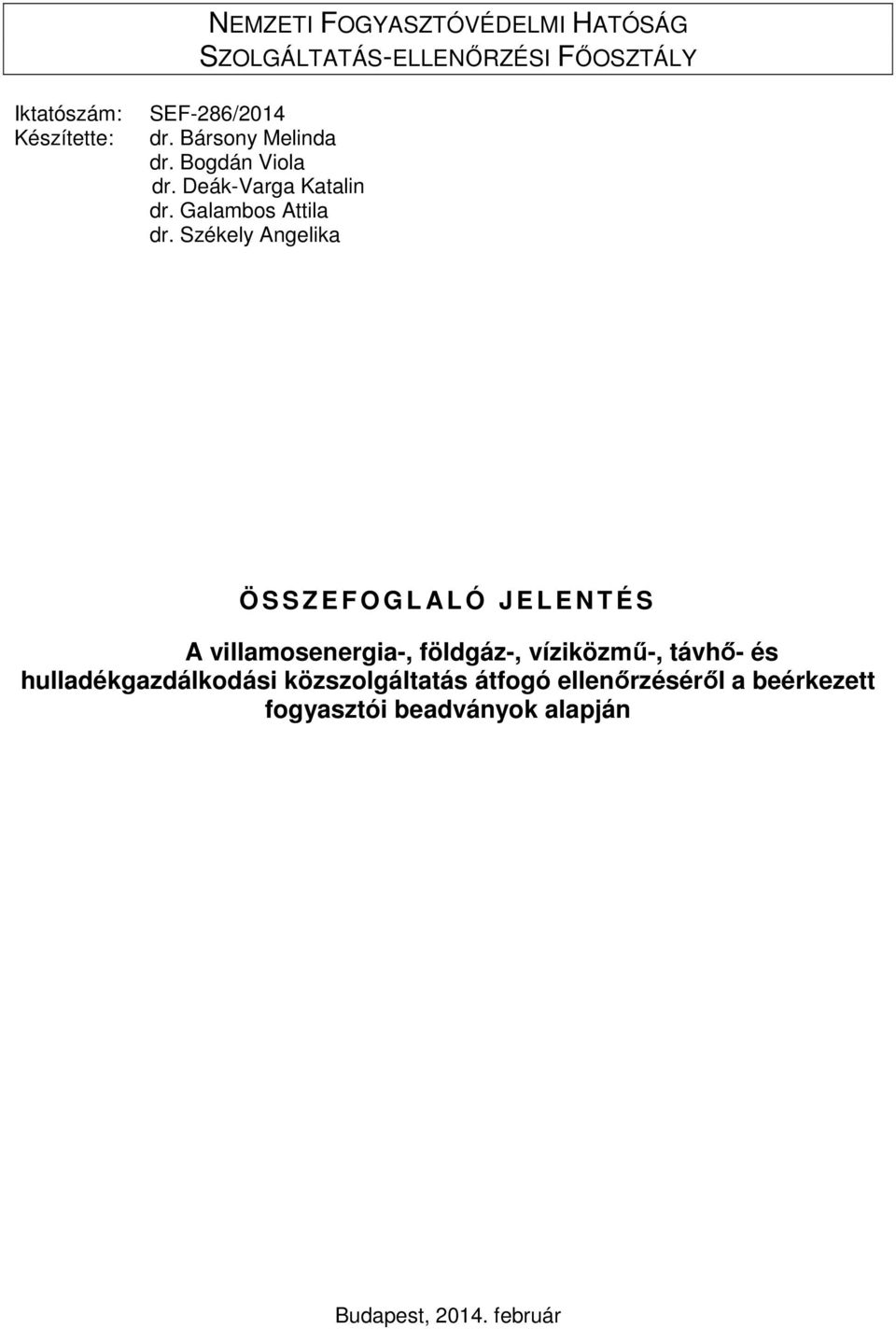 Székely Angelika Ö S S Z E F O G L A L Ó J E L E N T É S A villamosenergia-, földgáz-, víziközmű-, távhő-