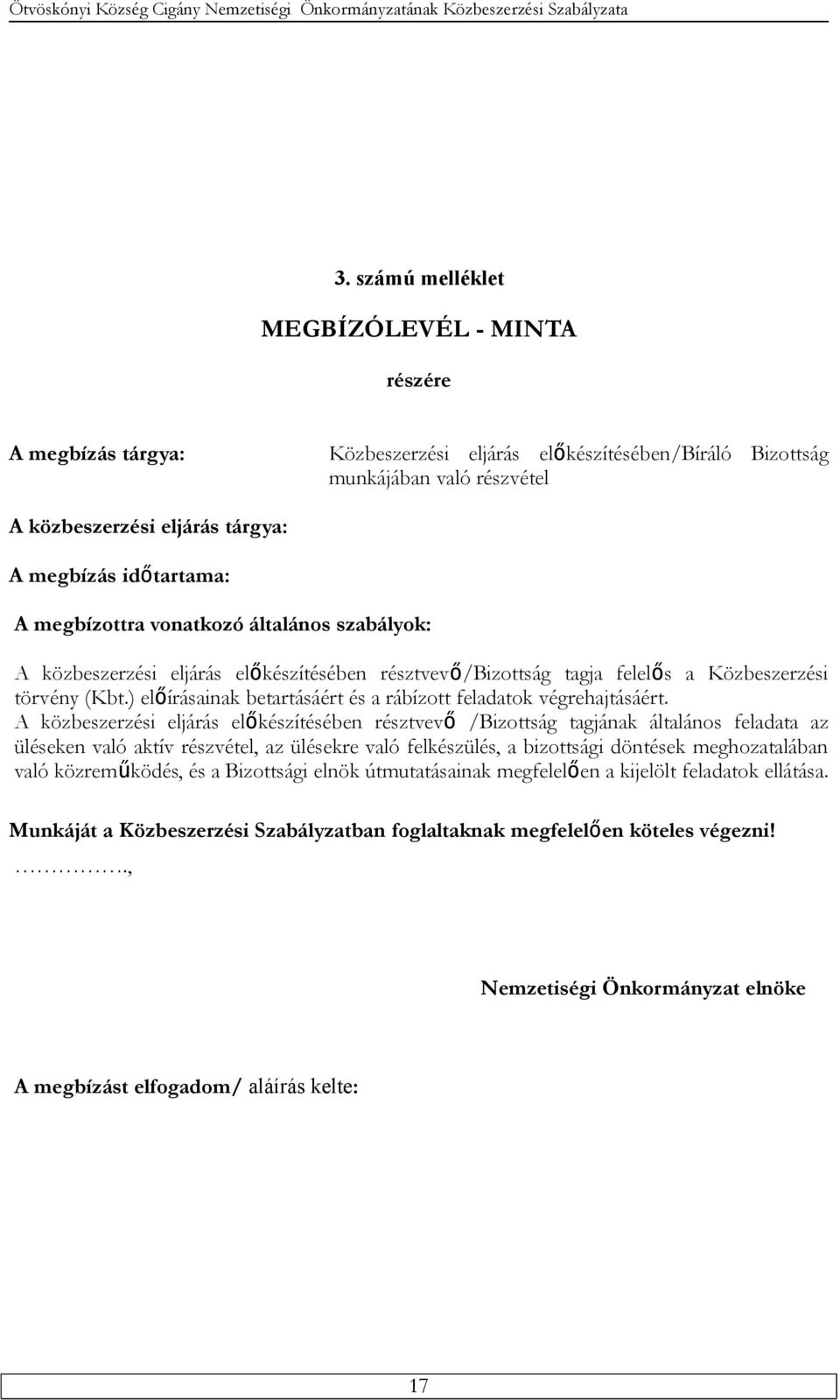 ) előírásainak betartásáért és a rábízott feladatok végrehajtásáért.