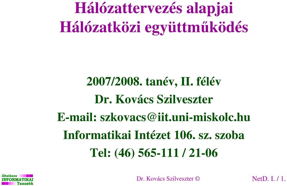 Kovács Szilveszter E-mail: szkovacs@iit.uni-miskolc.