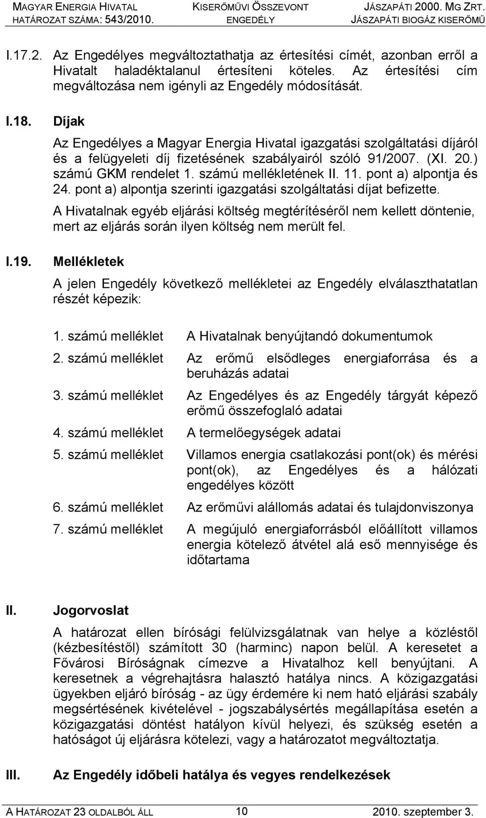 pont a) alpontja és 24. pont a) alpontja szerinti igazgatási szolgáltatási díjat befizette.