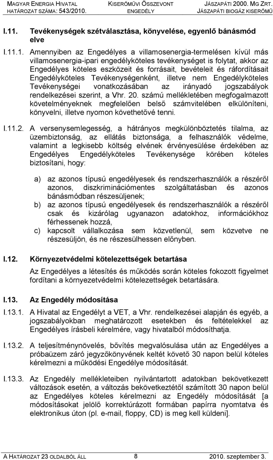 jogszabályok rendelkezései szerint, a Vhr. 20