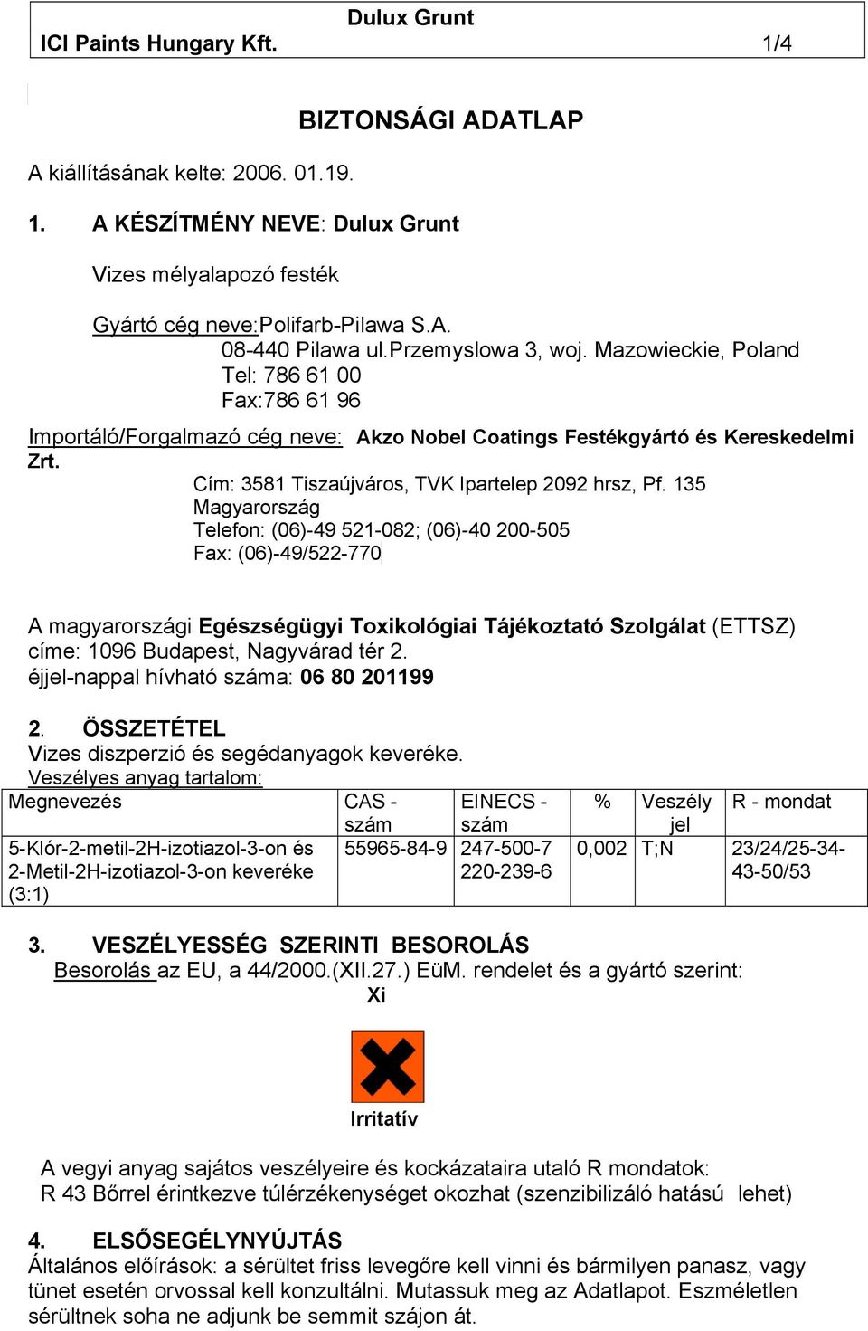 Cím: 3581 Tiszaújváros, TVK Ipartelep 2092 hrsz, Pf.