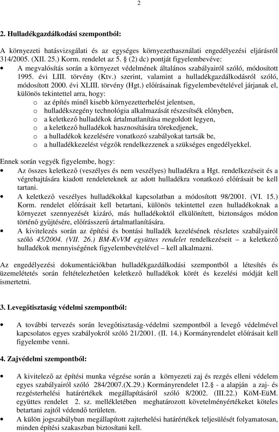 ) szerint, valamint a hulladékgazdálkodásról szóló, módosított 2000. évi XLIII. törvény (Hgt.