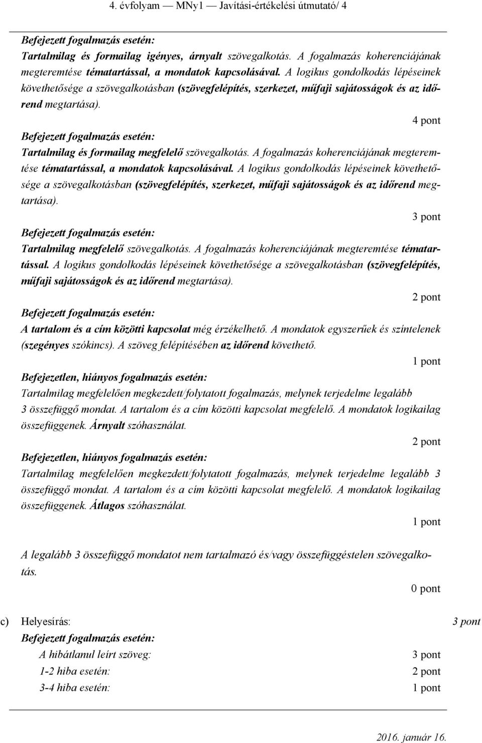 A fogalmazás koherenciájának megteremtése tématartással, a mondatok kapcsolásával.