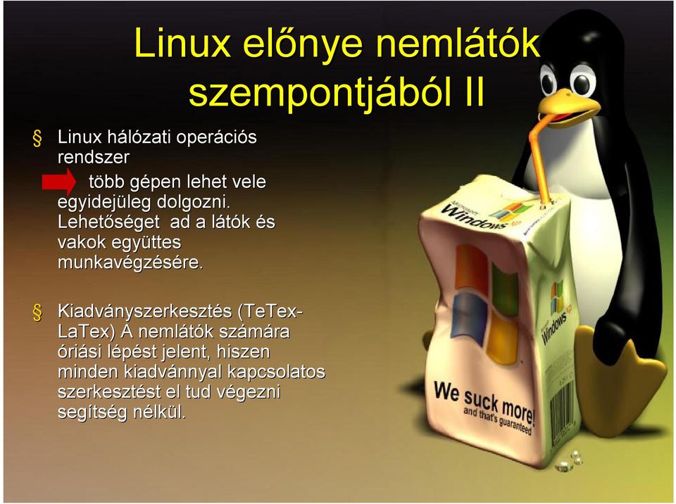 Kiadványszerkesztés (TeTex( TeTex- LaTex) ) A nemlátók számára óriási lépést jelent,