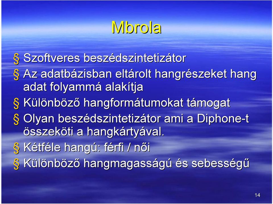 támogat Olyan beszédszintetizátor ami a Diphone-t összeköti a