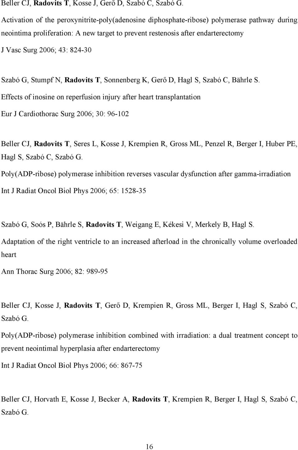 824-30 Szabó G, Stumpf N, Radovits T, Sonnenberg K, Gerő D, Hagl S, Szabó C, Bährle S.