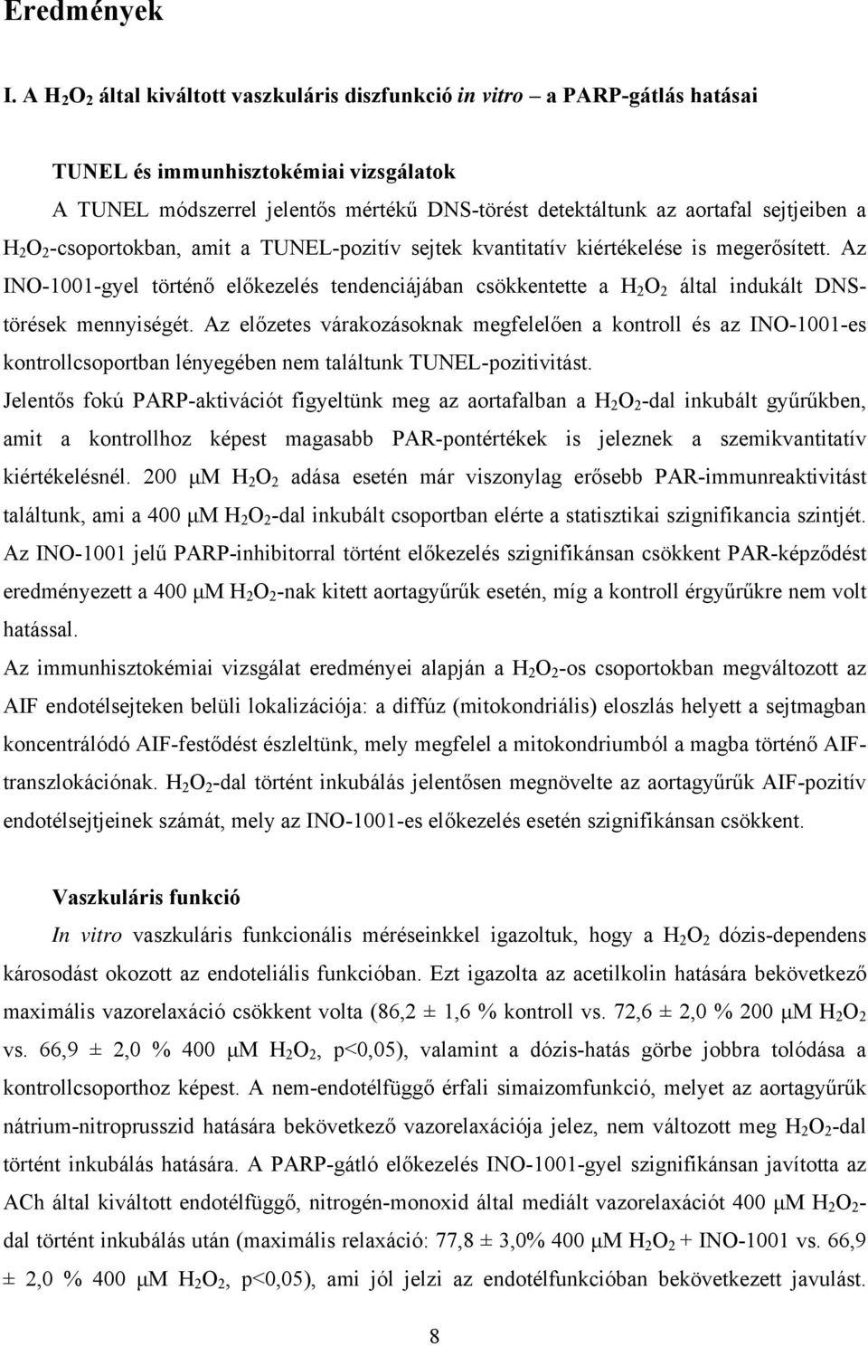 sejtjeiben a H 2 O 2 -csoportokban, amit a TUNEL-pozitív sejtek kvantitatív kiértékelése is megerősített.