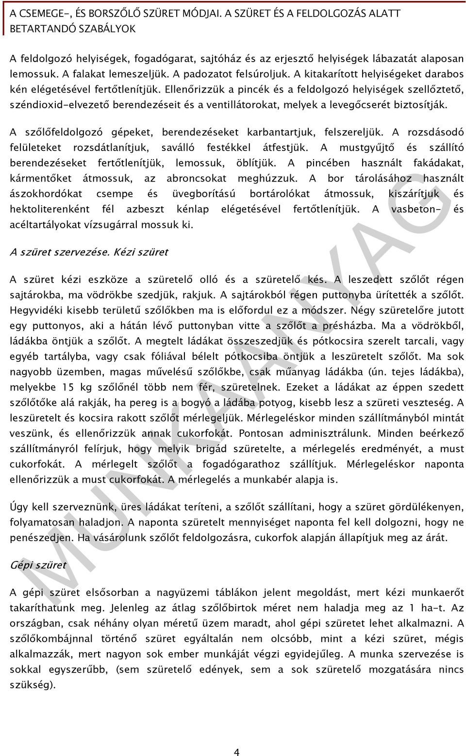 Ellenőrizzük a pincék és a feldolgozó helyiségek szellőztető, széndioxid-elvezető berendezéseit és a ventillátorokat, melyek a levegőcserét biztosítják.