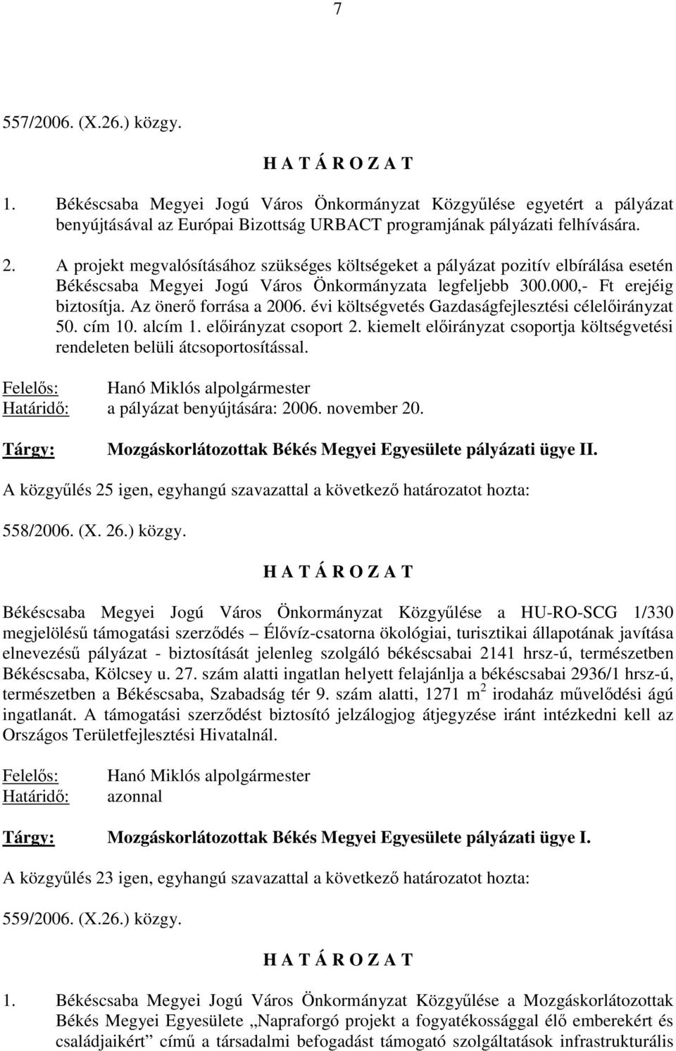 évi költségvetés Gazdaságfejlesztési célelőirányzat 50. cím 10. alcím 1. előirányzat csoport 2. kiemelt előirányzat csoportja költségvetési rendeleten belüli átcsoportosítással.