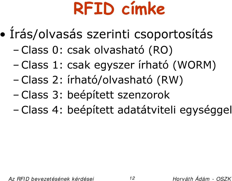 írható/olvasható (RW) Class 3: beépített szenzorok Class 4: