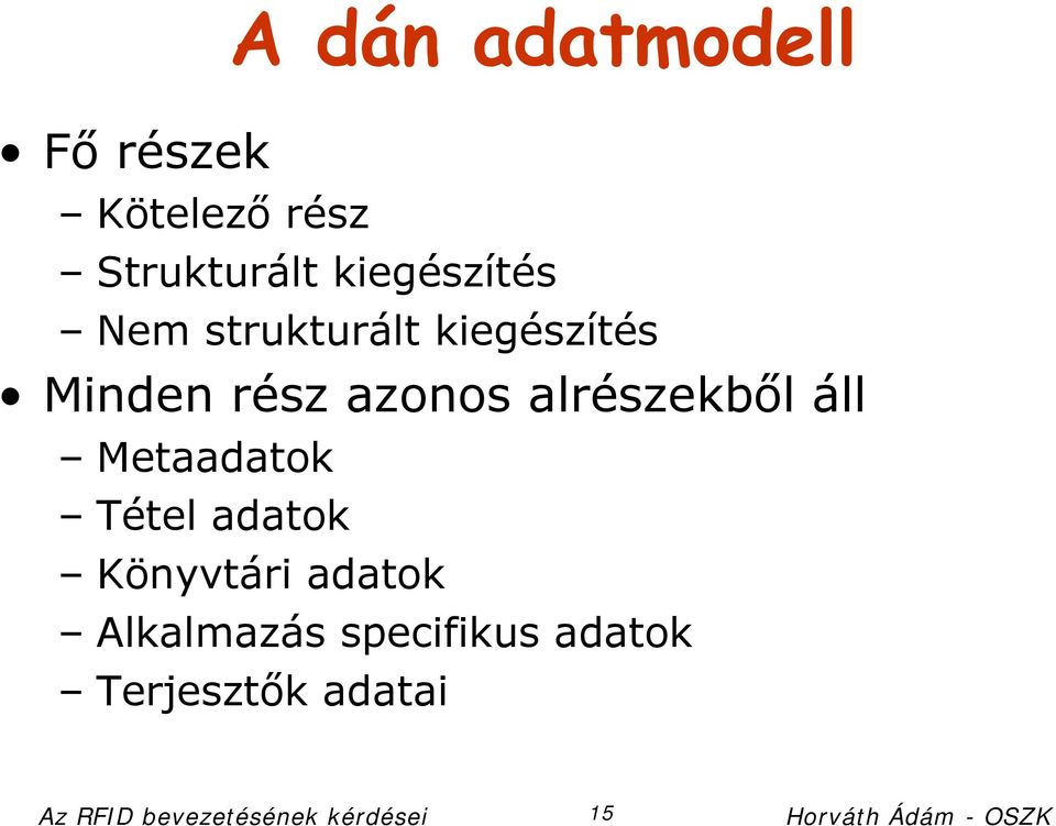 Metaadatok Tétel adatok Könyvtári adatok Alkalmazás specifikus