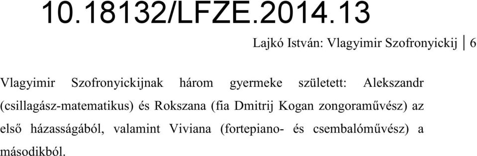 (csillagász-matematikus) és Rokszana (fia Dmitrij Kogan