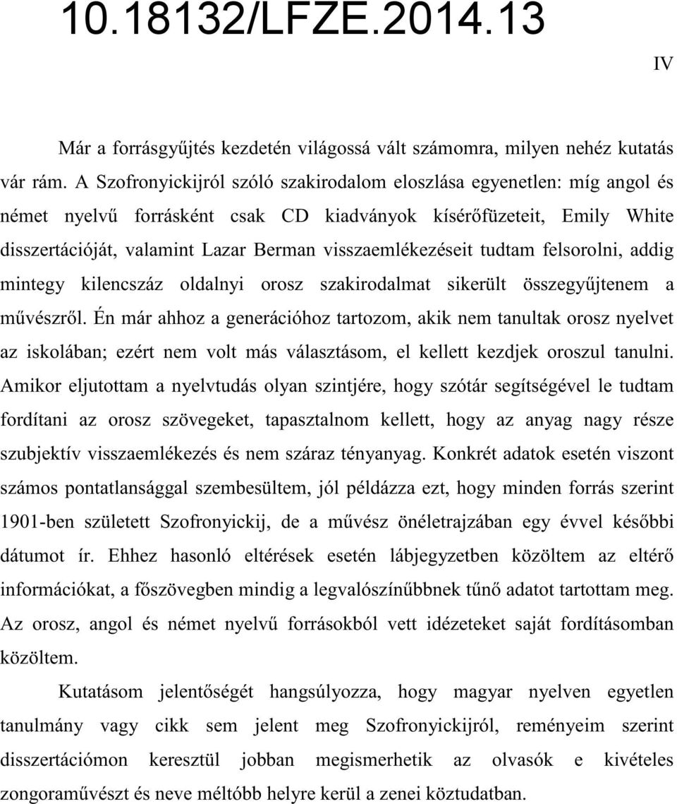 tudtam felsorolni, addig mintegy kilencszáz oldalnyi orosz szakirodalmat sikerült összegyjtenem a mvészrl.