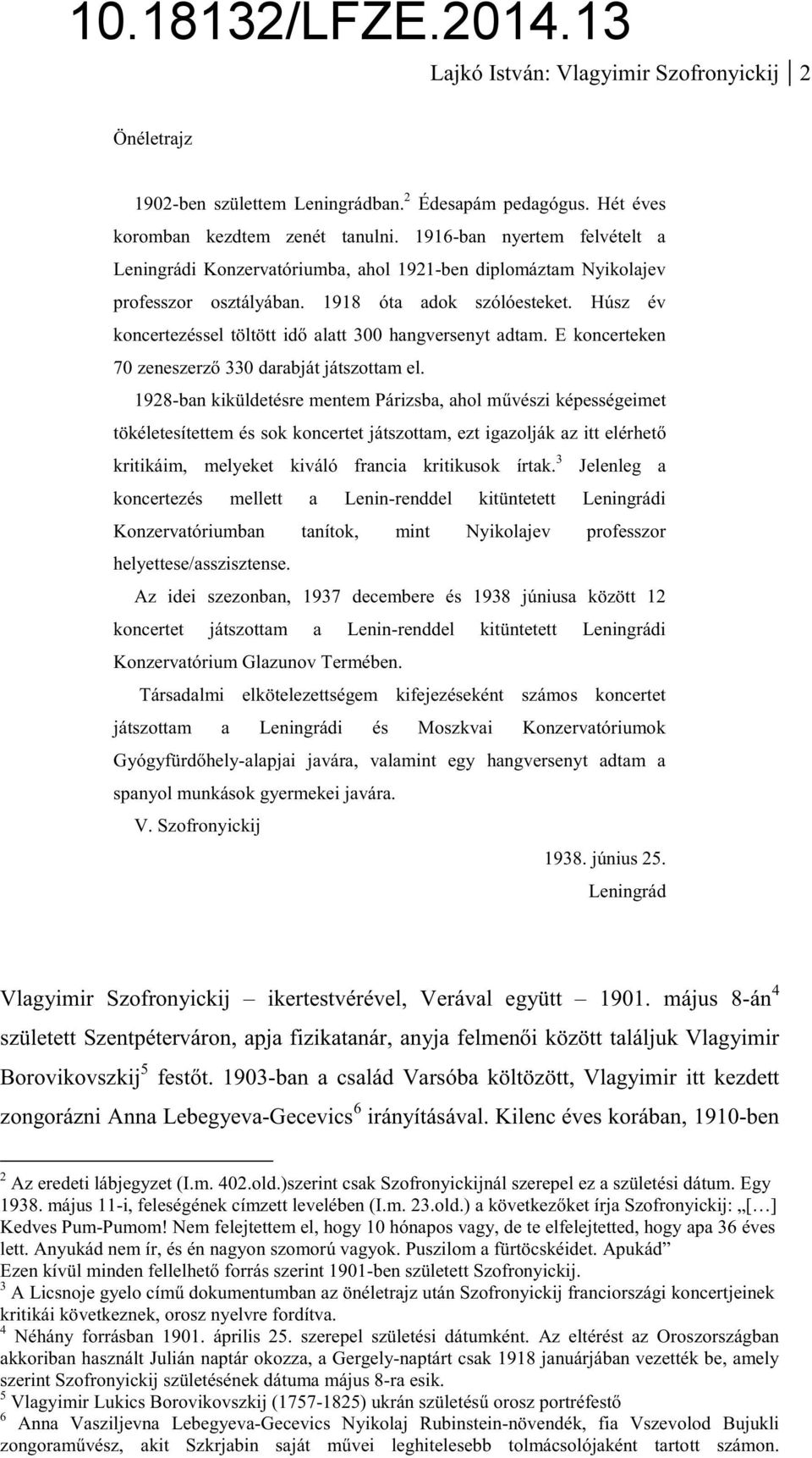 Húsz év koncertezéssel töltött id alatt 300 hangversenyt adtam. E koncerteken 70 zeneszerz 330 darabját játszottam el.