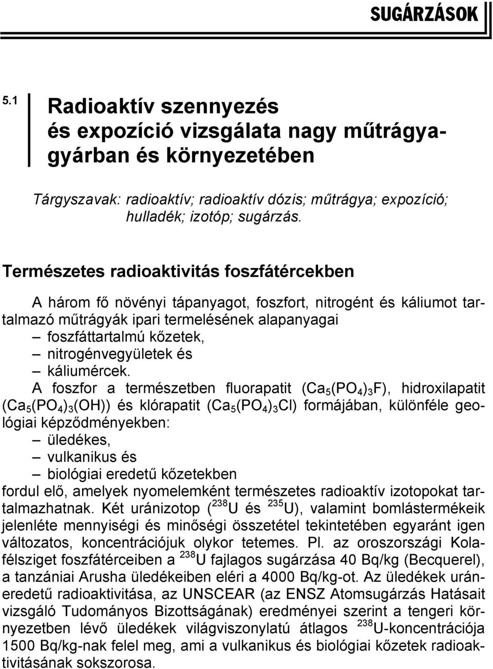 nitrogénvegyületek és káliumércek.