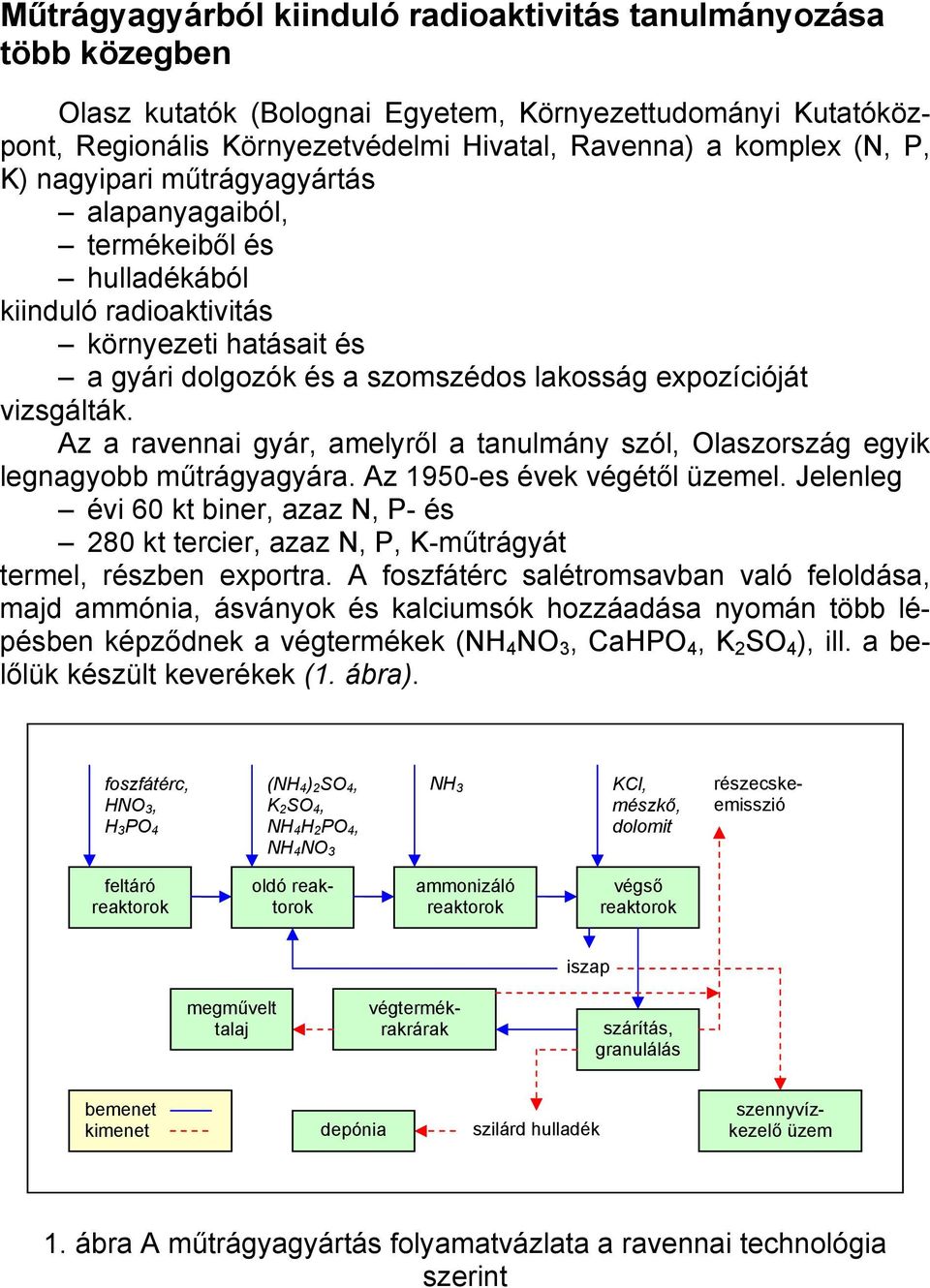 Az a ravennai gyár, amelyről a tanulmány szól, Olaszország egyik legnagyobb műtrágyagyára. Az 1950-es évek végétől üzemel.