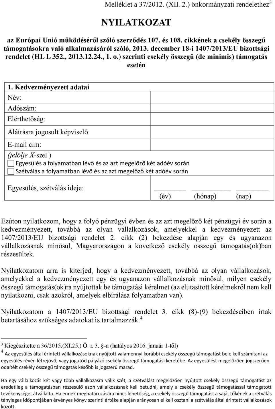 ) szerinti csekély összegű (de minimis) támogatás esetén 1.