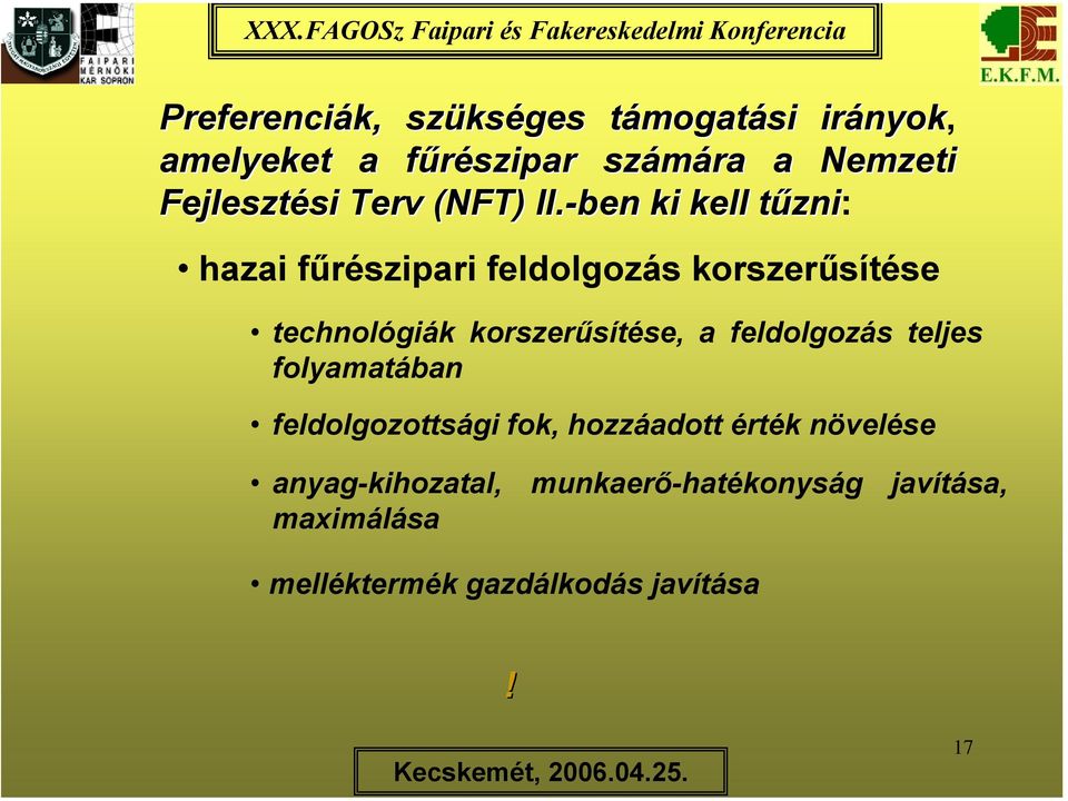 -ben ki kell tűzni: hazai fűrészipari feldolgozás korszerűsítése technológiák korszerűsítése, a