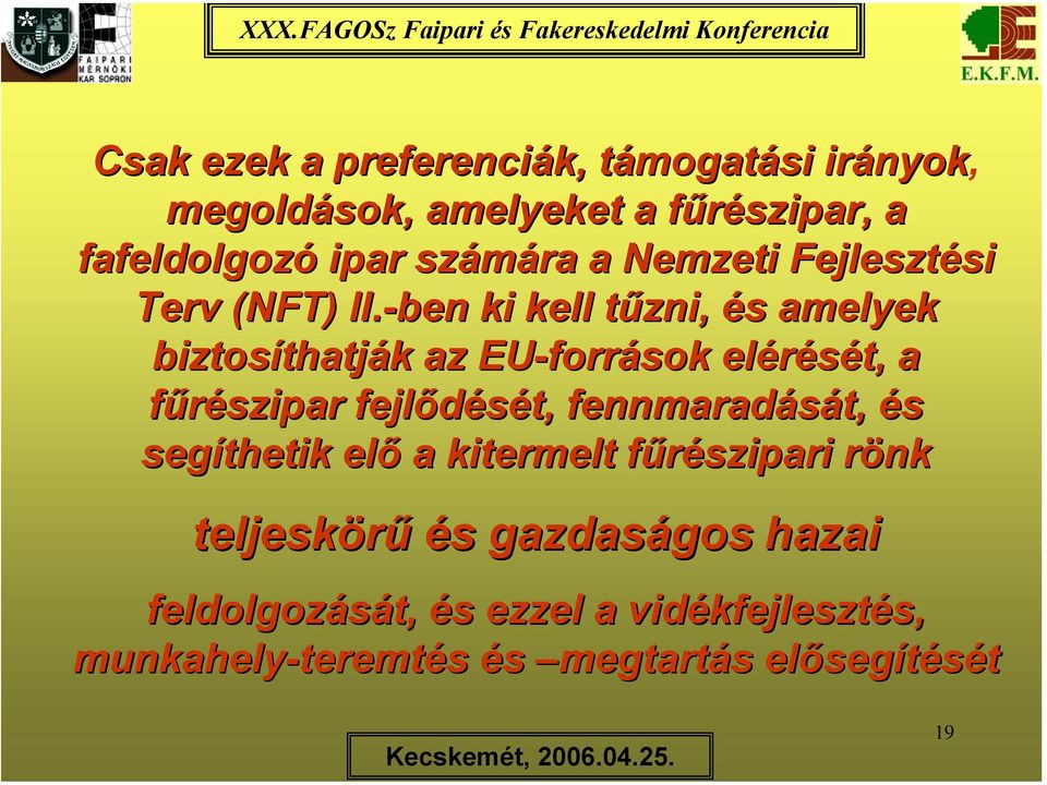 -ben ki kell tűzni, és amelyek biztosíthatják az EU-források elérését, a fűrészipar fejlődését,