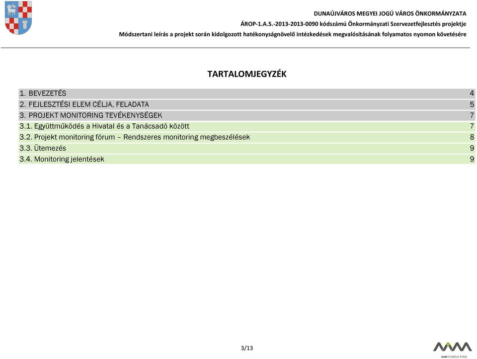 PROJEKT MONITORING TEVÉKENYSÉGEK 7 3.1.