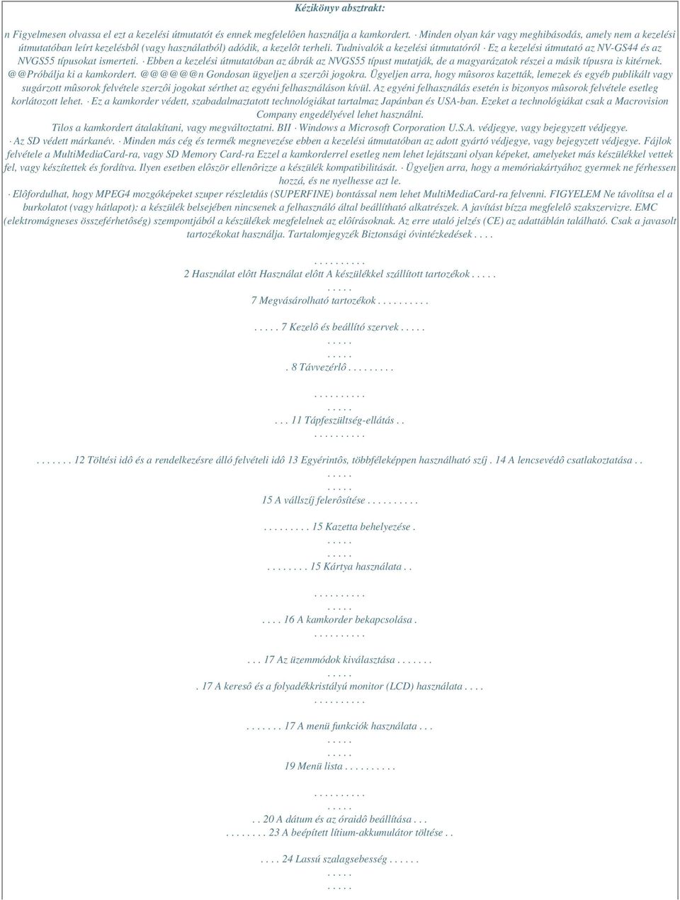 Tudnivalók a kezelési útmutatóról Ez a kezelési útmutató az NV-GS44 és az NVGS55 típusokat ismerteti.