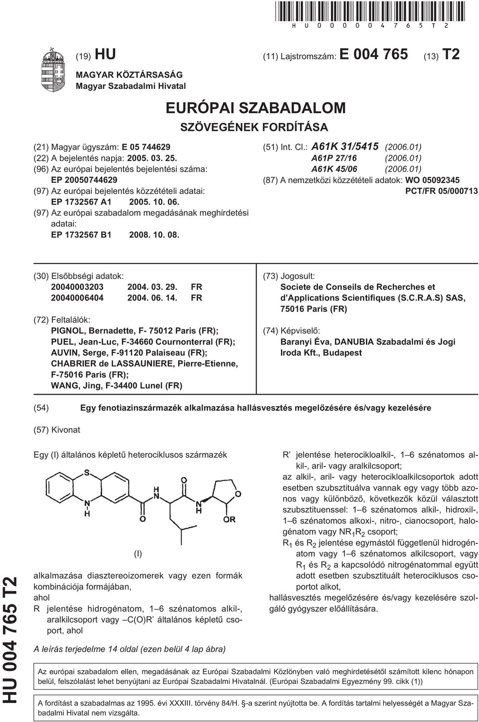 (96) Az európai bejelentés bejelentési száma: EP 00744629 (97) Az európai bejelentés közzétételi adatai: EP 173267 A1 0.. 06.