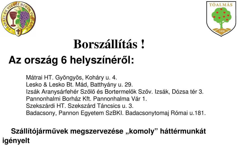 Pannonhalmi Borház Kft. Pannonhalma Vár 1. Szekszárdi HT. Szekszárd Táncsics u. 3.