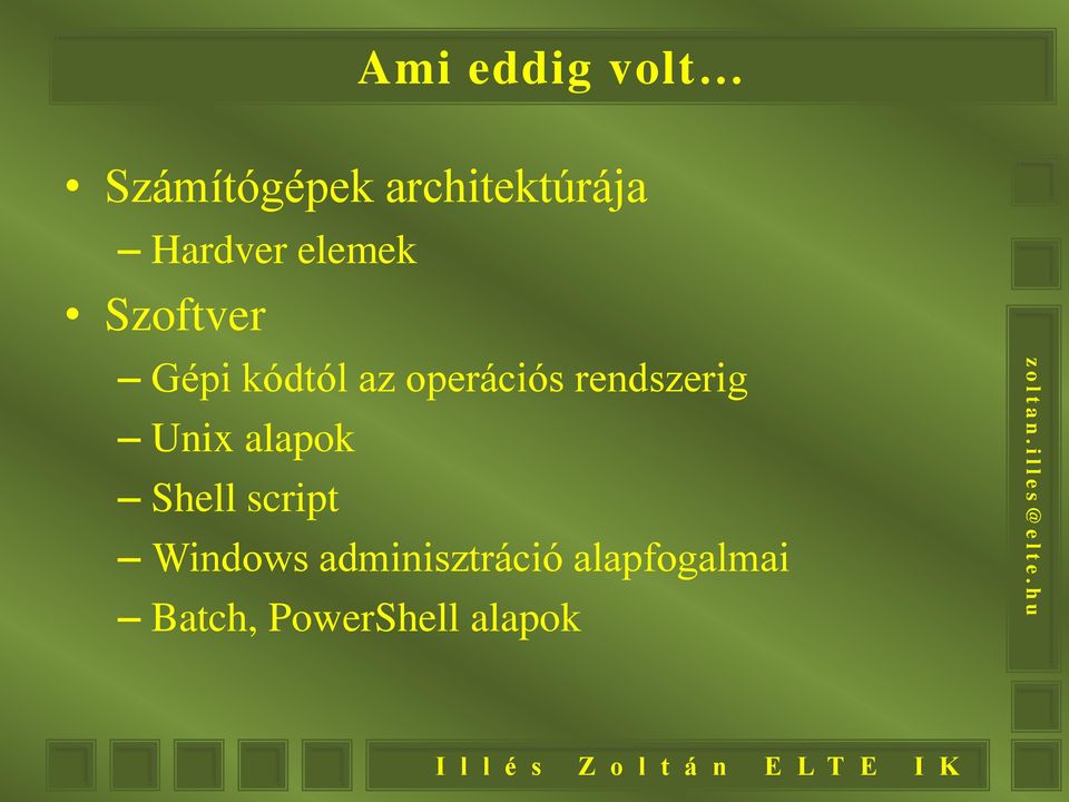 operációs rendszerig Unix alapok Shell script