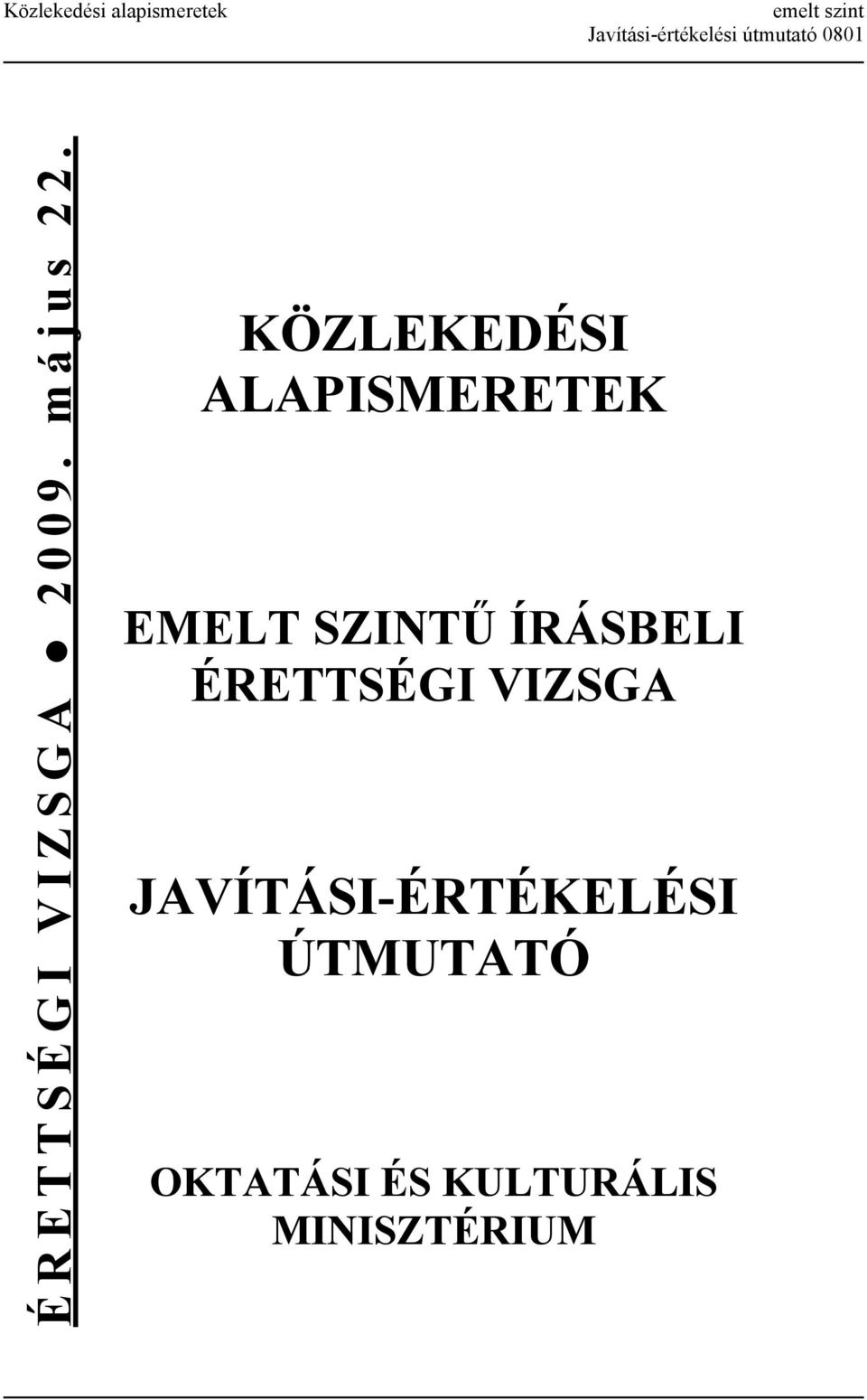 KÖZLEKEDÉSI ALAPISMERETEK EMELT SZINTŰ ÍRÁSBELI