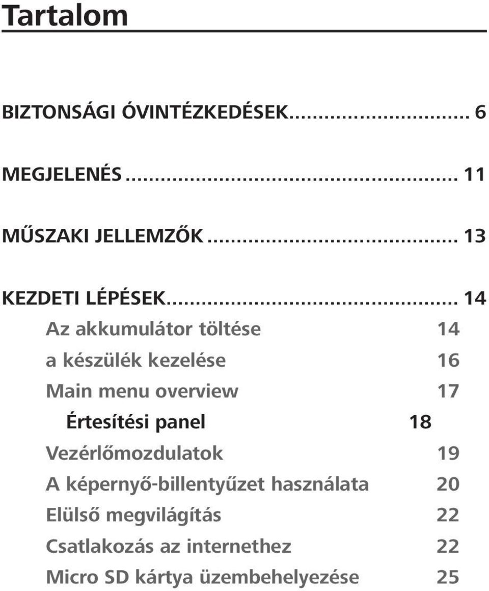 .. 14 Az akkumulátor töltése 14 a készülék kezelése 16 Main menu overview 17