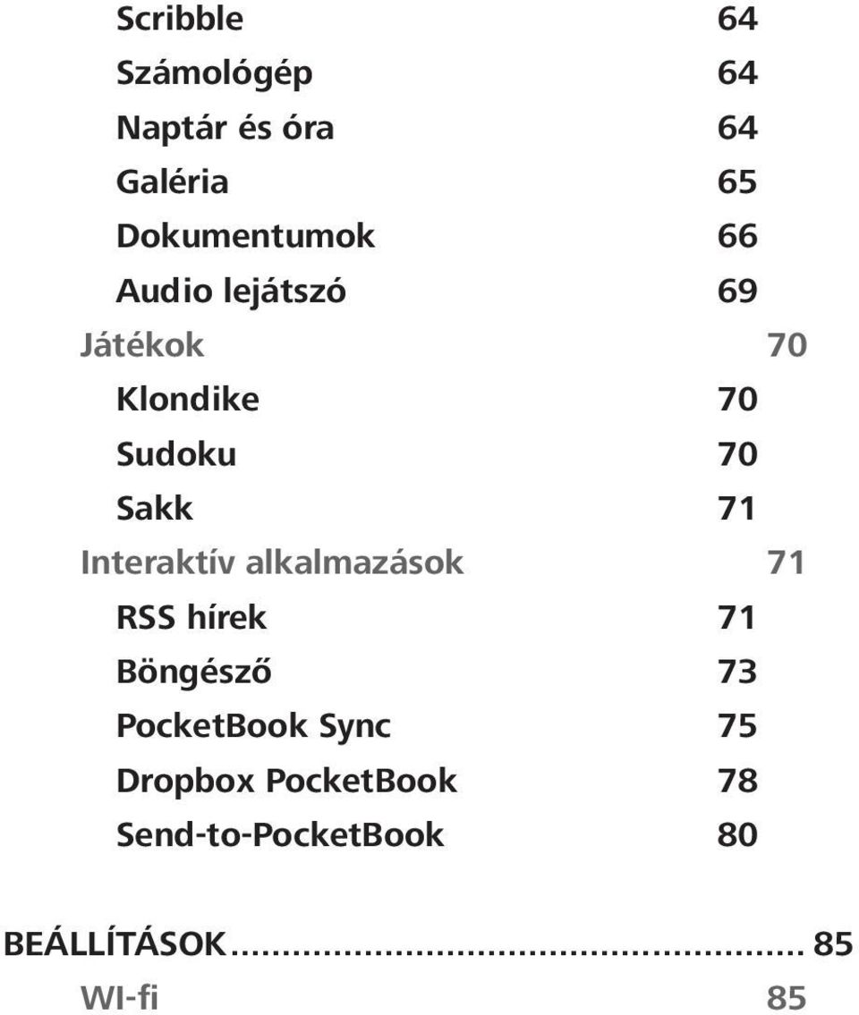 Interaktív alkalmazások 71 RSS hírek 71 Böngésző 73 PocketBook Sync