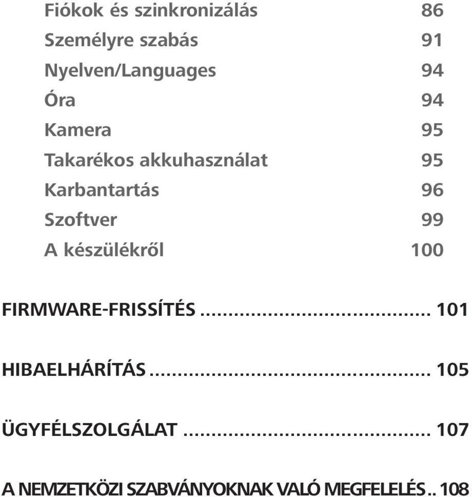 99 A készülékről 100 FIRMWARE-FRISSÍTÉS... 101 HIBAELHÁRÍTÁS.