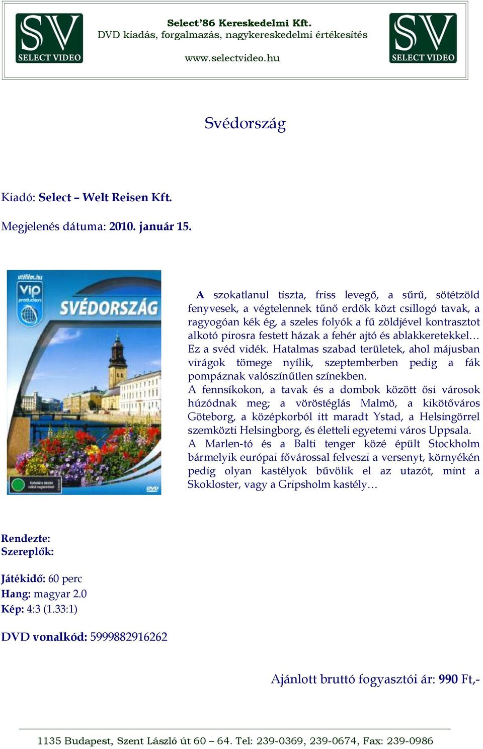 házak a fehér ajtó és ablakkeretekkel Ez a svéd vidék. Hatalmas szabad területek, ahol májusban virágok tömege nyílik, szeptemberben pedig a fák pompáznak valószínűtlen színekben.