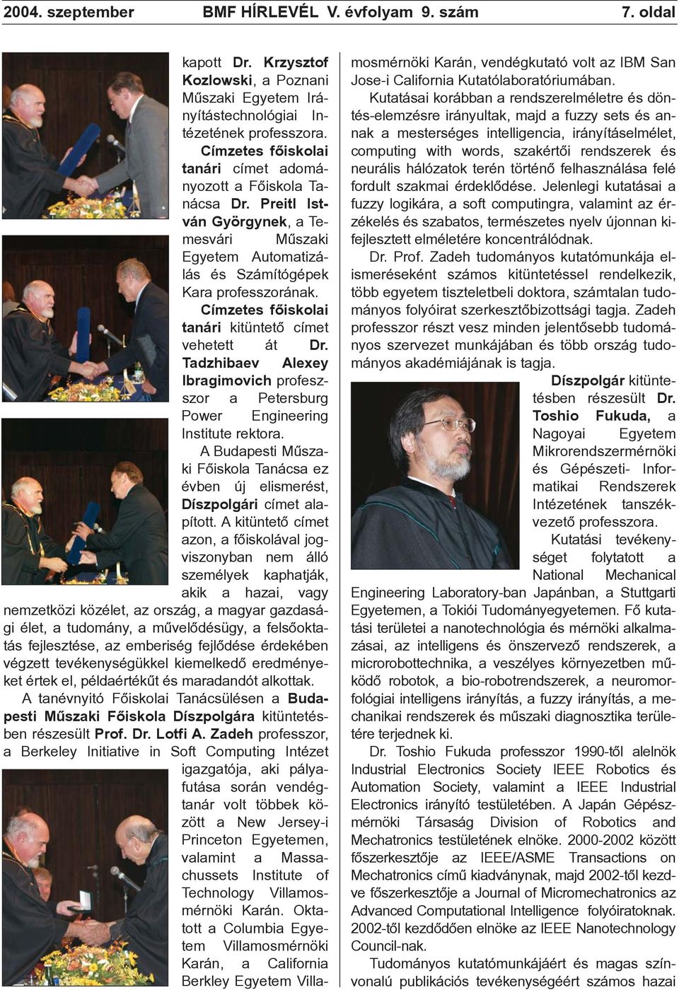 Címzetes fõiskolai tanári kitüntetõ címet vehetett át Dr. Tadzhibaev Alexey Ibragimovich profeszszor a Petersburg Power Engineering Institute rektora.