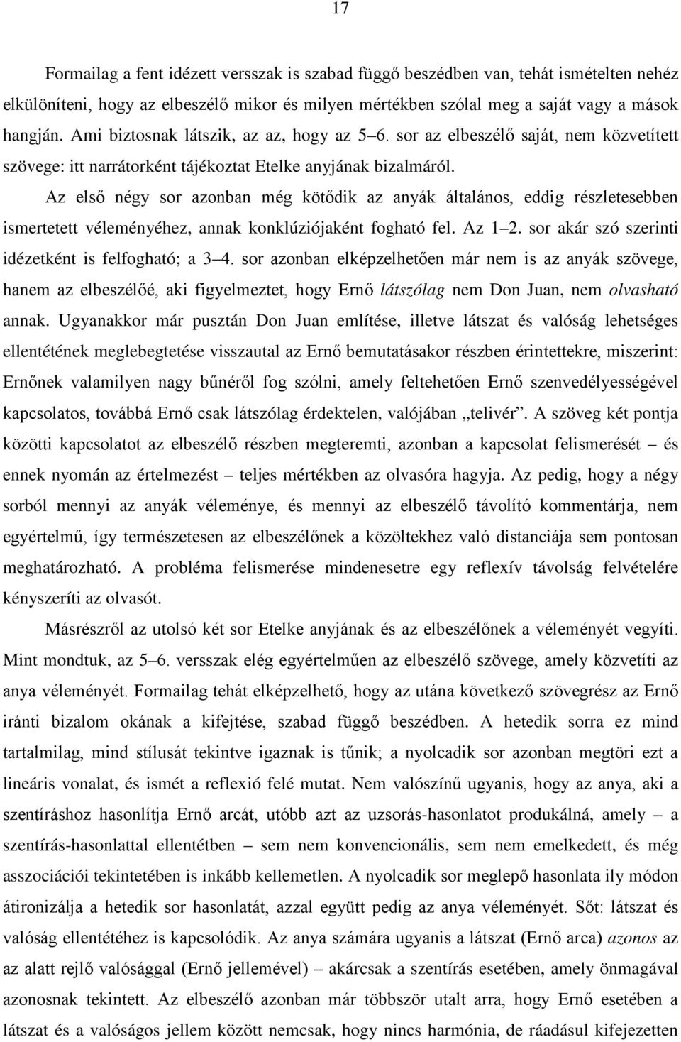 Az első négy sor azonban még kötődik az anyák általános, eddig részletesebben ismertetett véleményéhez, annak konklúziójaként fogható fel. Az 1 2.