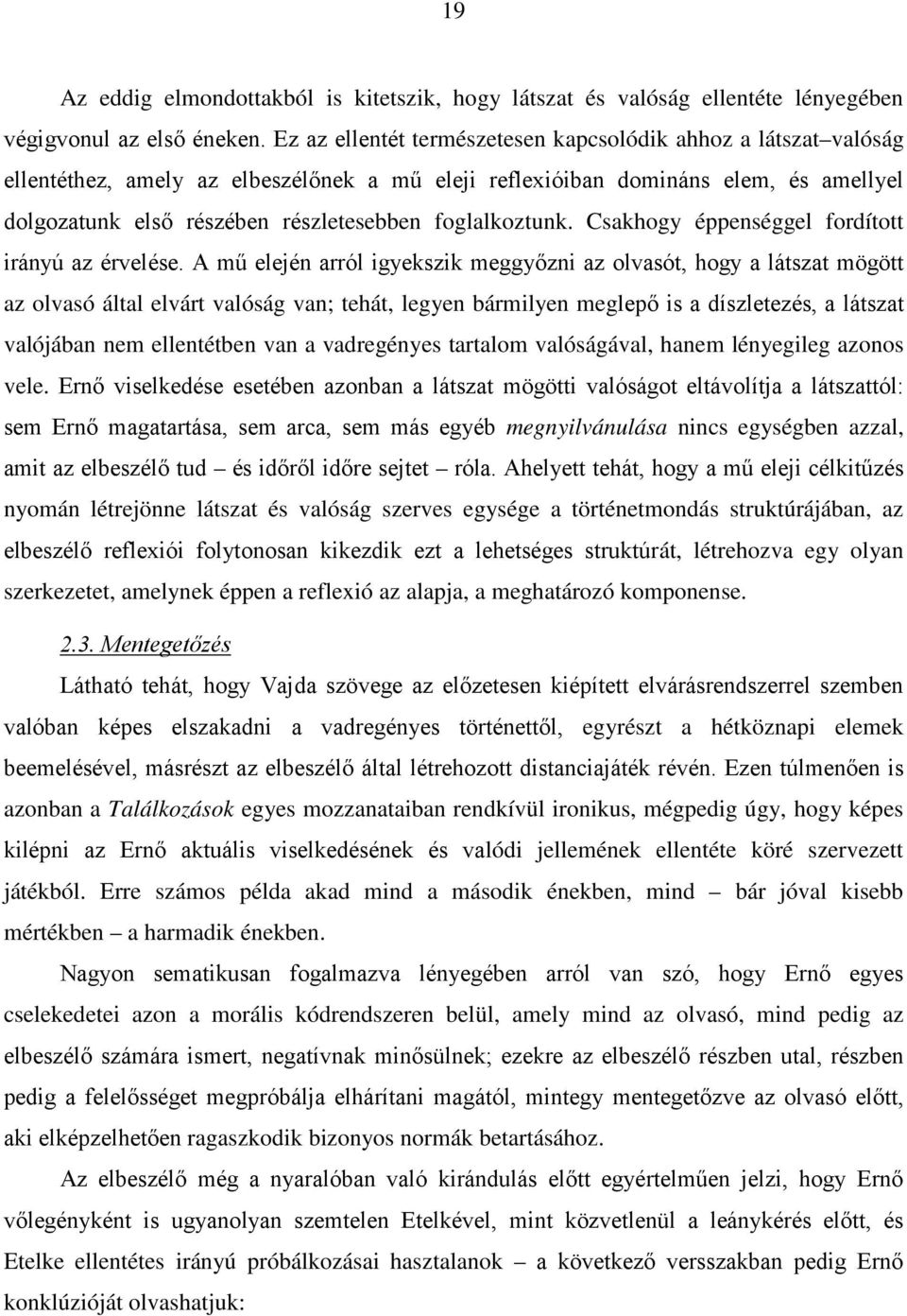 foglalkoztunk. Csakhogy éppenséggel fordított irányú az érvelése.