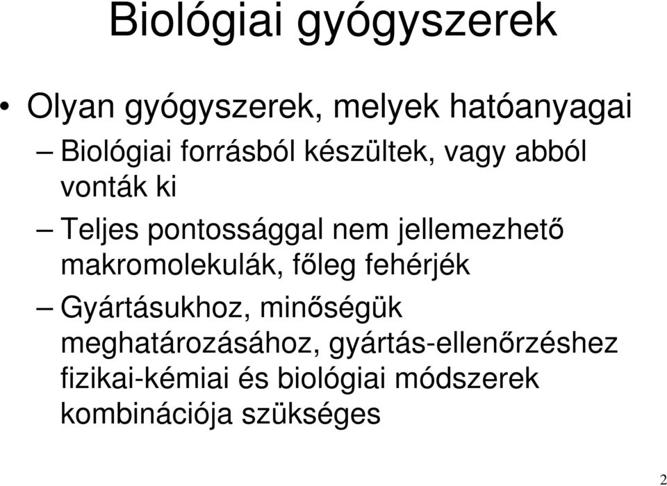 jellemezhető makromolekulák, főleg fehérjék Gyártásukhoz, minőségük