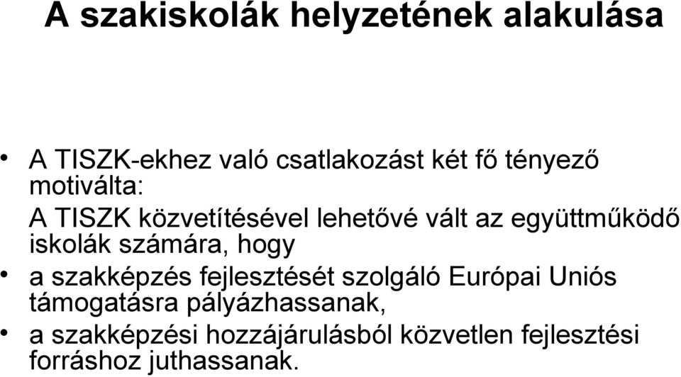 számára, hogy a szakképzés fejlesztését szolgáló Európai Uniós támogatásra