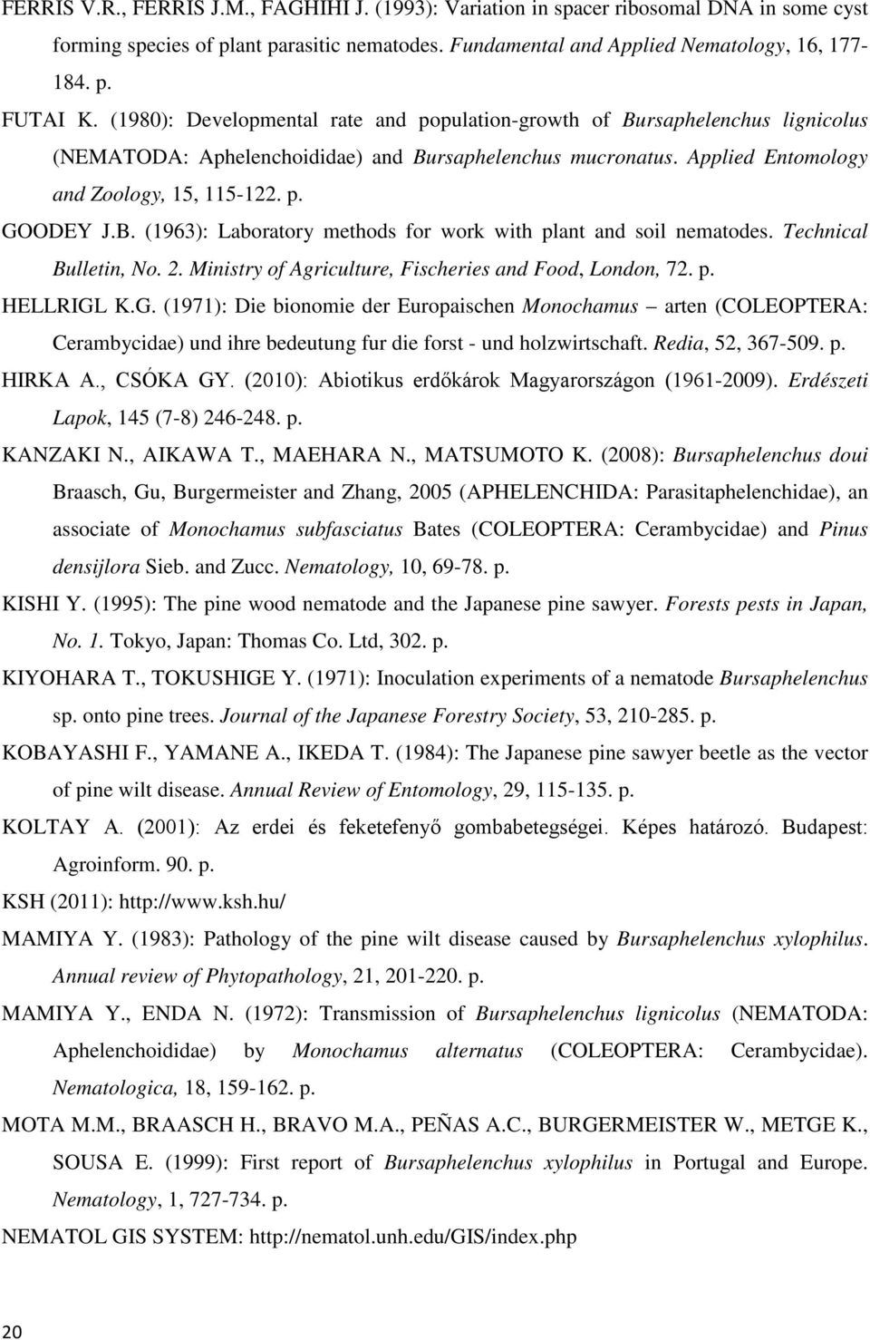 Technical Bulletin, No. 2. Ministry of Agriculture, Fischeries and Food, London, 72. p. HELLRIGL