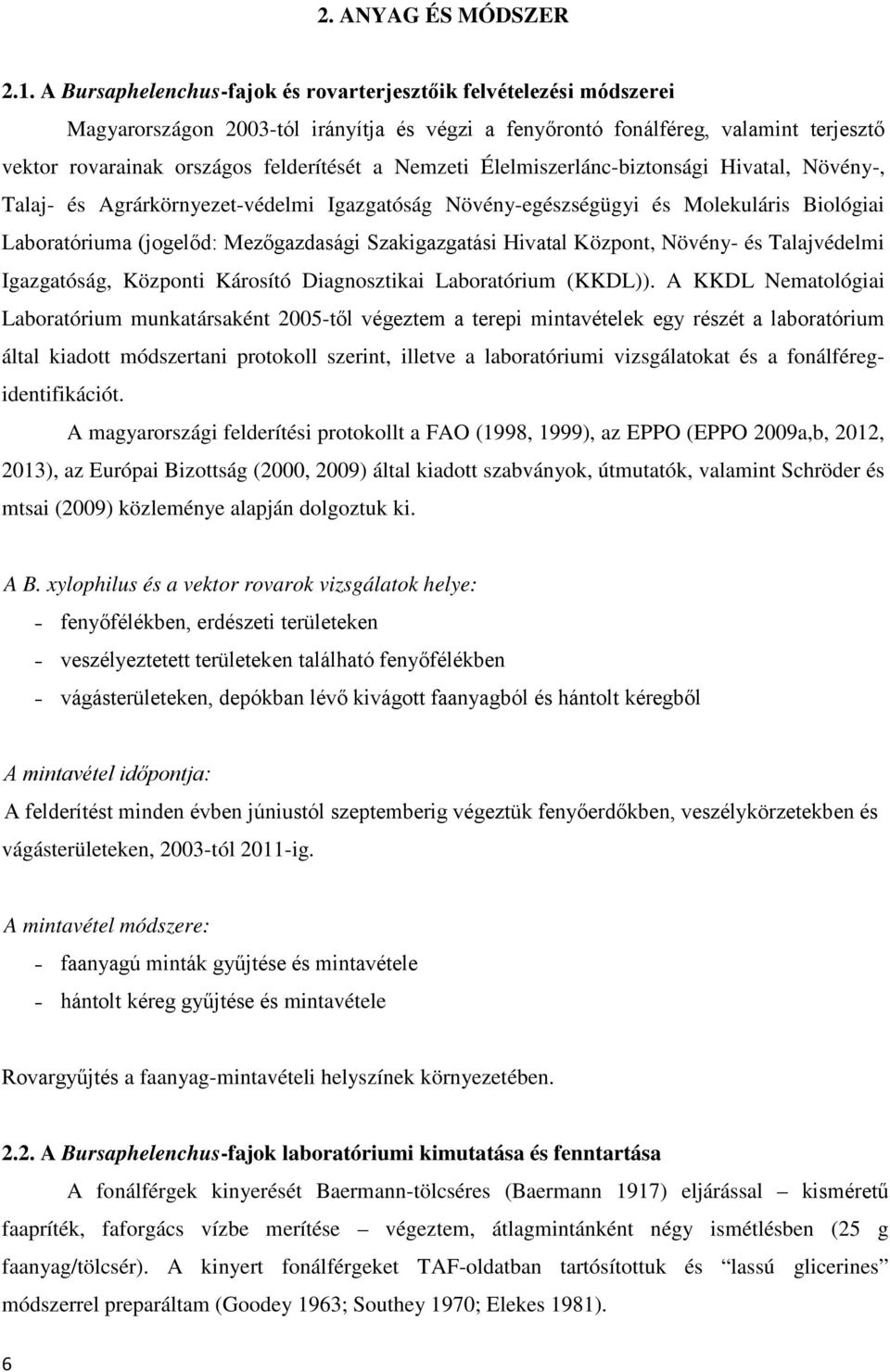 Nemzeti Élelmiszerlánc-biztonsági Hivatal, Növény-, Talaj- és Agrárkörnyezet-védelmi Igazgatóság Növény-egészségügyi és Molekuláris Biológiai Laboratóriuma (jogelőd: Mezőgazdasági Szakigazgatási