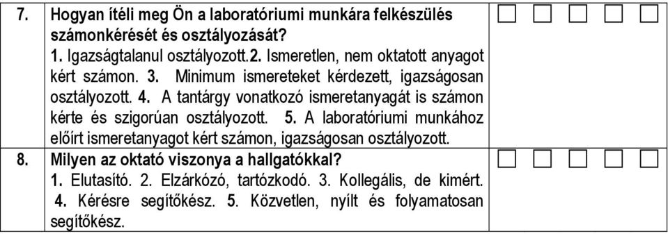 A tantárgy vonatkozó ismeretanyagát is számon kérte és szigorúan osztályozott. 5.