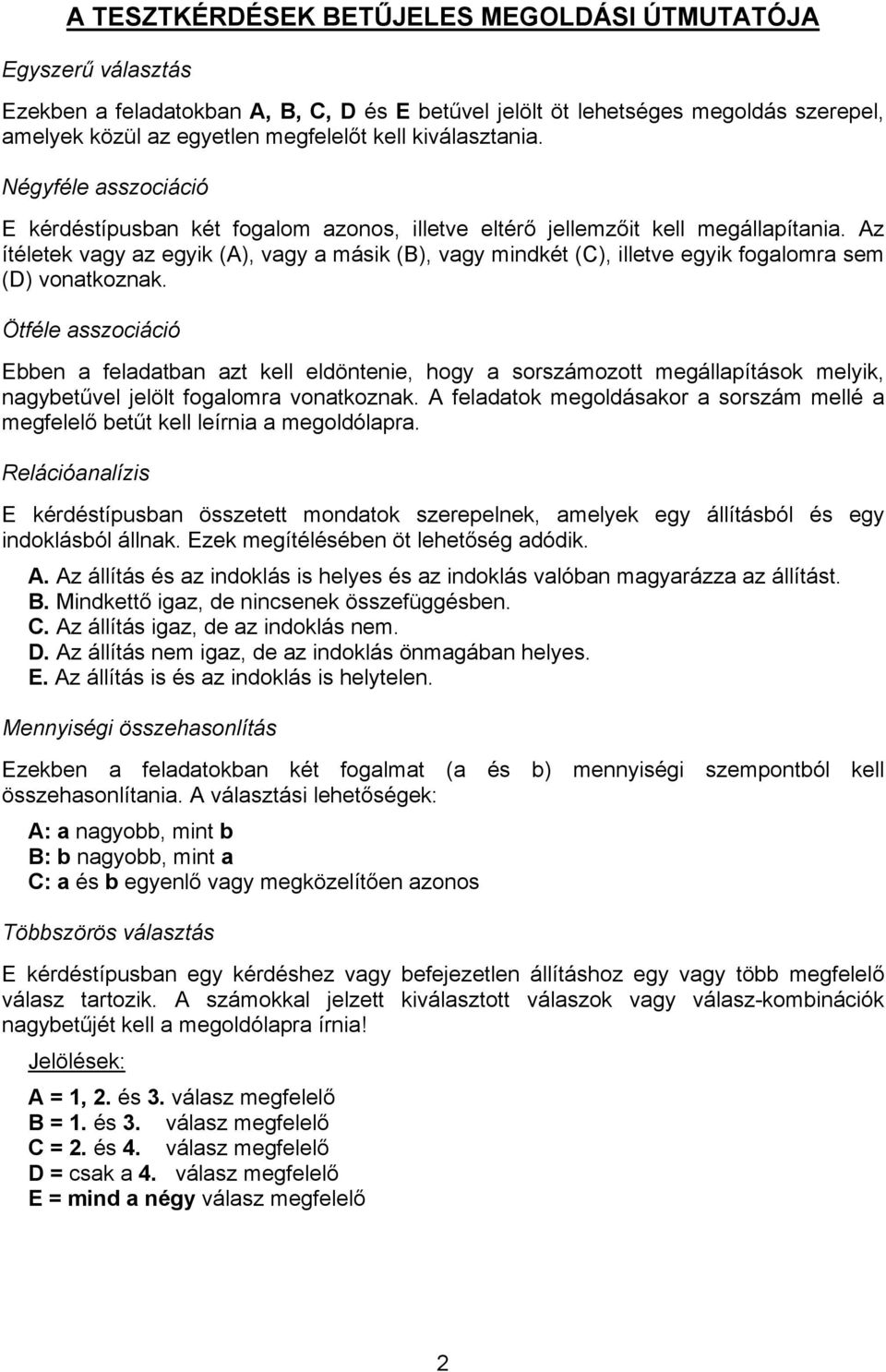 Az ítéletek vagy az egyik (A), vagy a másik (B), vagy mindkét (C), illetve egyik fogalomra sem (D) vonatkoznak.