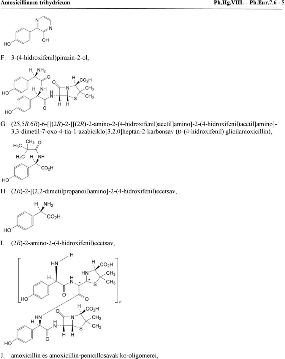 3,3-dimetil-7-oxo-4-tia-1-azabiciklo[3.2.0]heptán-2-karbonsav (D-(4-hidroxifenil) glicilamoxicillin), H.
