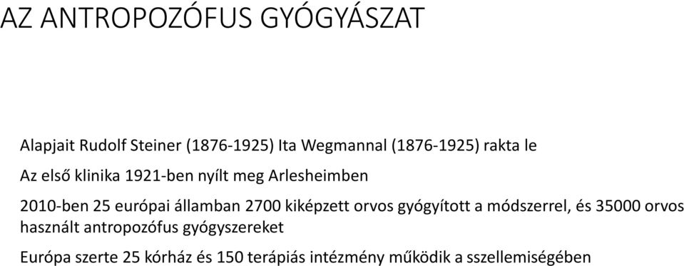 európai államban 2700 kiképzett orvos gyógyított a módszerrel, és 35000 orvos használt