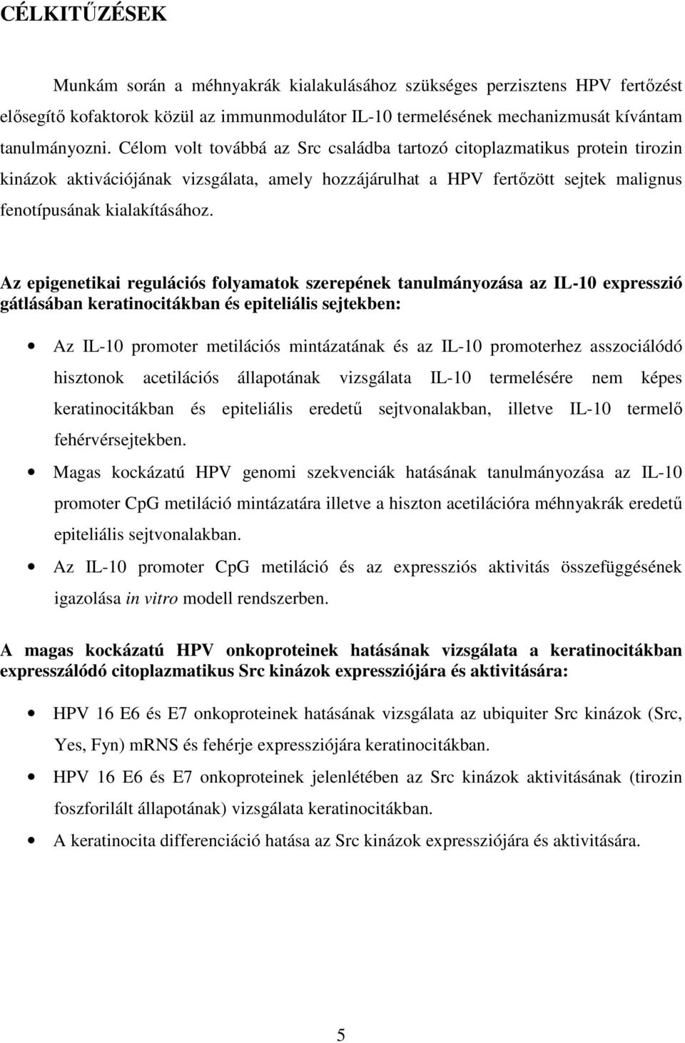 Az epigenetikai regulációs folyamatok szerepének tanulmányozása az IL-10 expresszió gátlásában keratinocitákban és epiteliális sejtekben: Az IL-10 promoter metilációs mintázatának és az IL-10