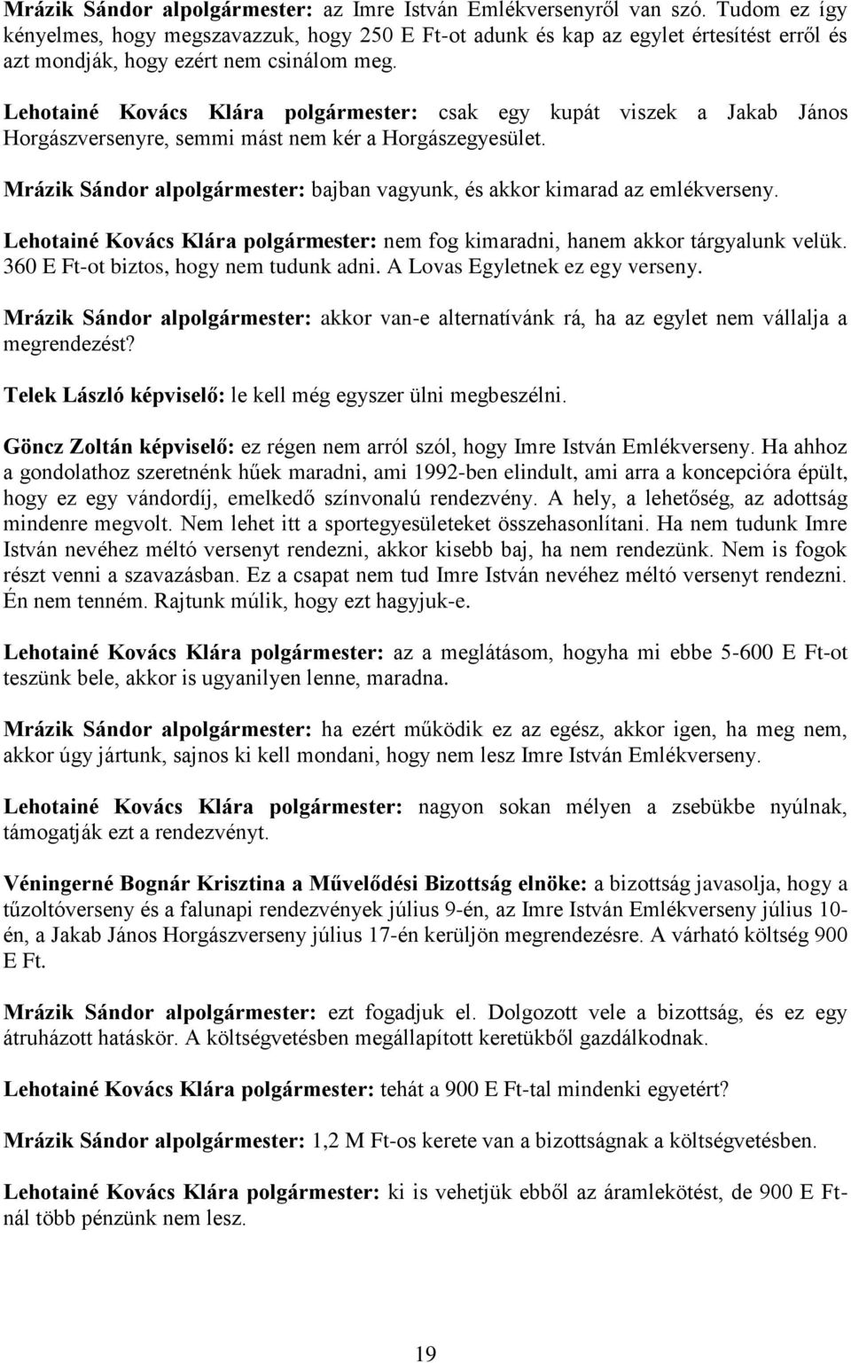 Lehotainé Kovács Klára polgármester: csak egy kupát viszek a Jakab János Horgászversenyre, semmi mást nem kér a Horgászegyesület.