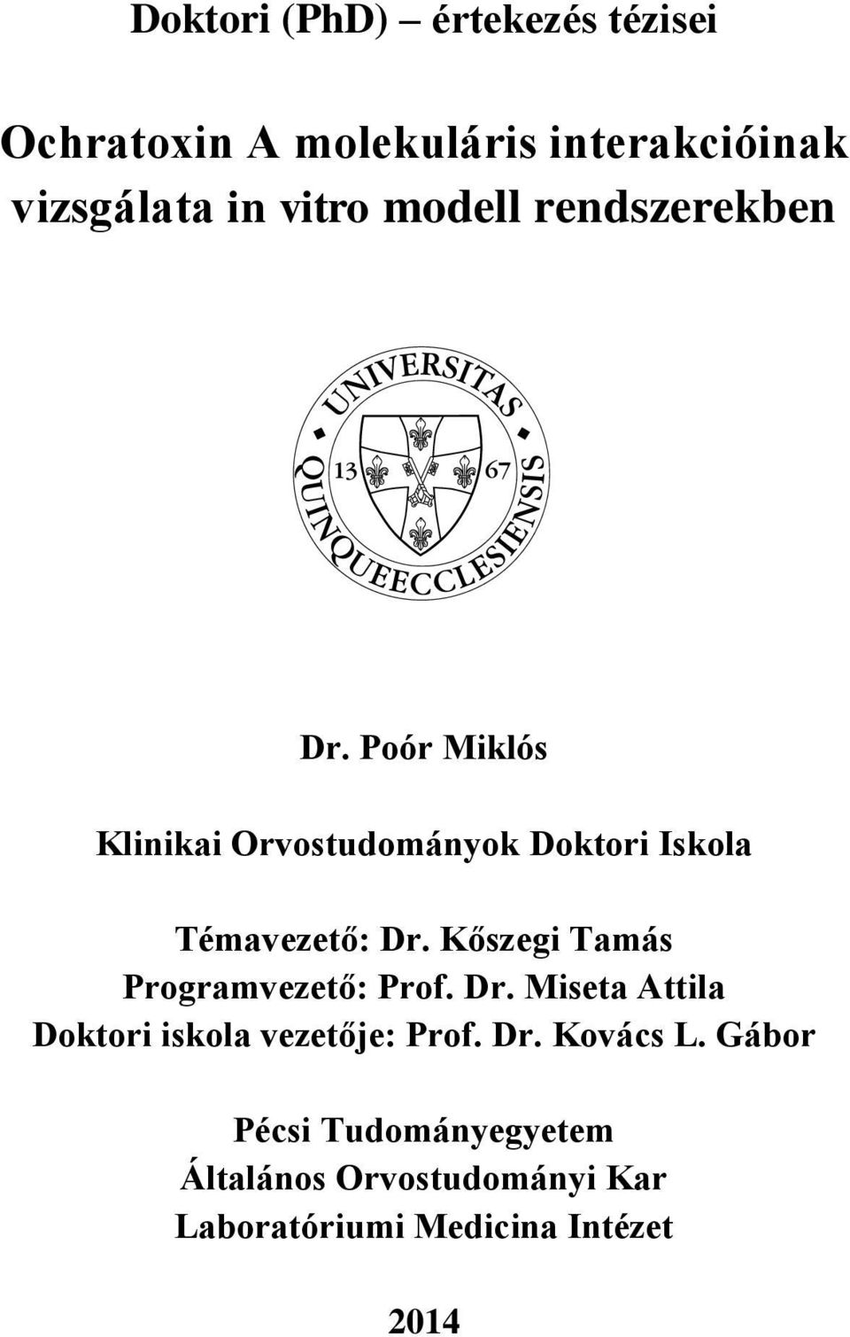 Kőszegi Tamás Programvezető: Prof. Dr. Miseta Attila Doktori iskola vezetője: Prof. Dr. Kovács L.